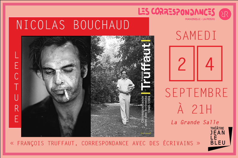 24.09 21 h Lecture François Truffaut, « Correspondance avec des écrivains » par Nicolas Bouchaud