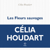 Célia Houdart "Les Fleurs sauvages"